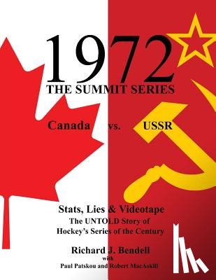 Patskou, Paul - 1972 the Summit Series: Canada vs. USSR, Stats, Lies and Videotape, The UNTOLD Story of Hockey's Series of the Century