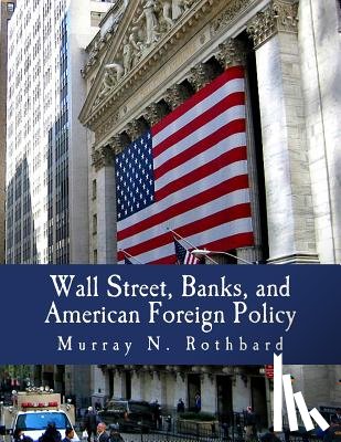 Raimondo, Justin - Wall Street, Banks, and American Foreign Policy (Large Print Edition)