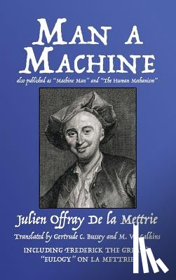 De La Mettrie, Julien Offray - Man a Machine (Also Published as Machine Man and the Human Mechanism)