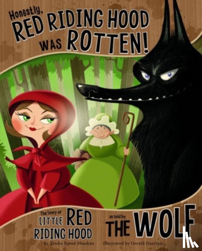 Speed, Shaskan - Honestly, Red Riding Hood Was Rotten!: The Story of Little Red Riding Hood as Told by the Wolf