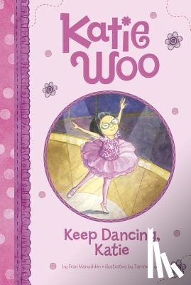 Manushkin, Fran - Keep Dancing, Katie