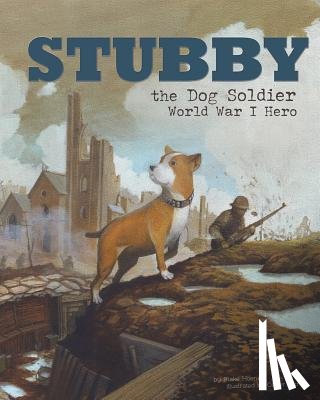 Hoena, Blake - Stubby the Dog Soldier: World War I Hero