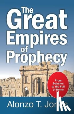 Jones, Alonzo Trevier - The Great Empires of Prophecy