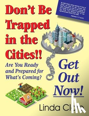 Clore, Linda - Don't Be Trapped in the Cities!! Get Out Now!