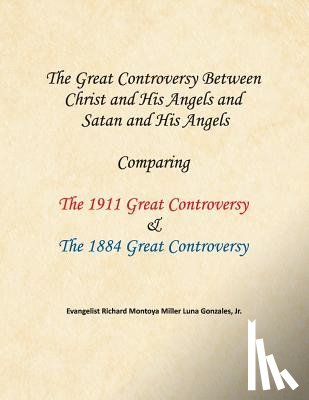 Gonzales, Richard Montoya Miller Luna - The Great Controversy Between Christ and His Angels and Satan and His Angels