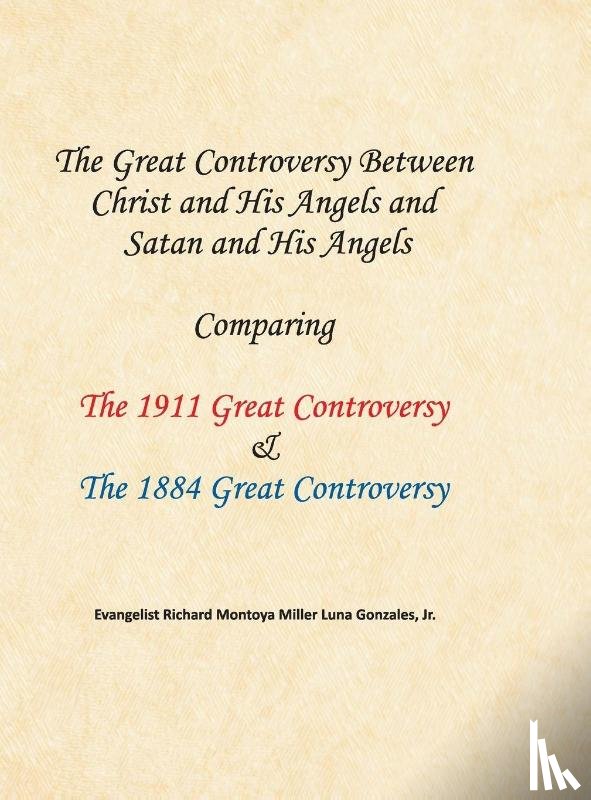 Gonzales, Richard Montoya Miller Luna - The Great Controversy Between Christ and His Angels and Satan and His Angels