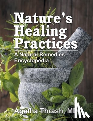 Thrash, Agatha - Nature's Healing Practices (Mass Market): A Natural Remedies Encyclopedia