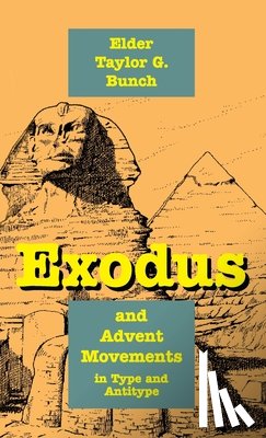 Bunch, Taylor G. - Exodus and Advent Movements in Type and Antitype