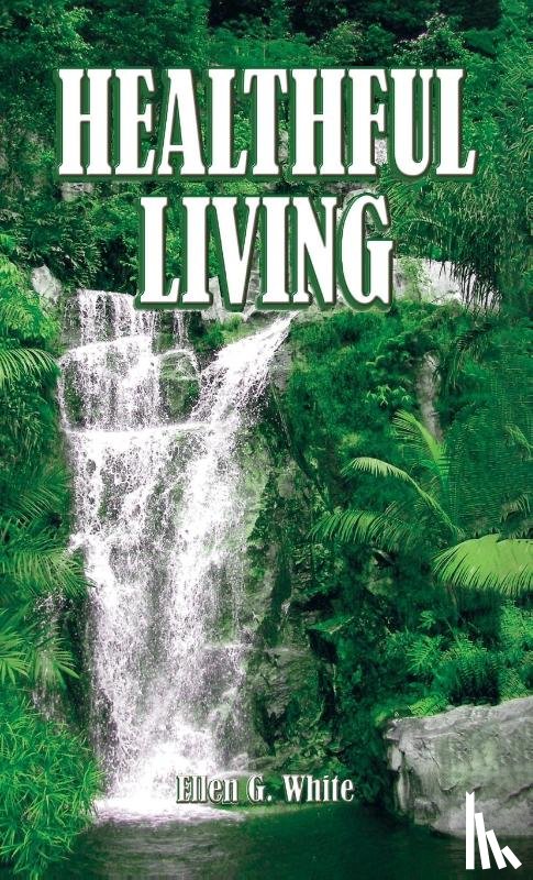 White, Ellen G. - Healthful Living