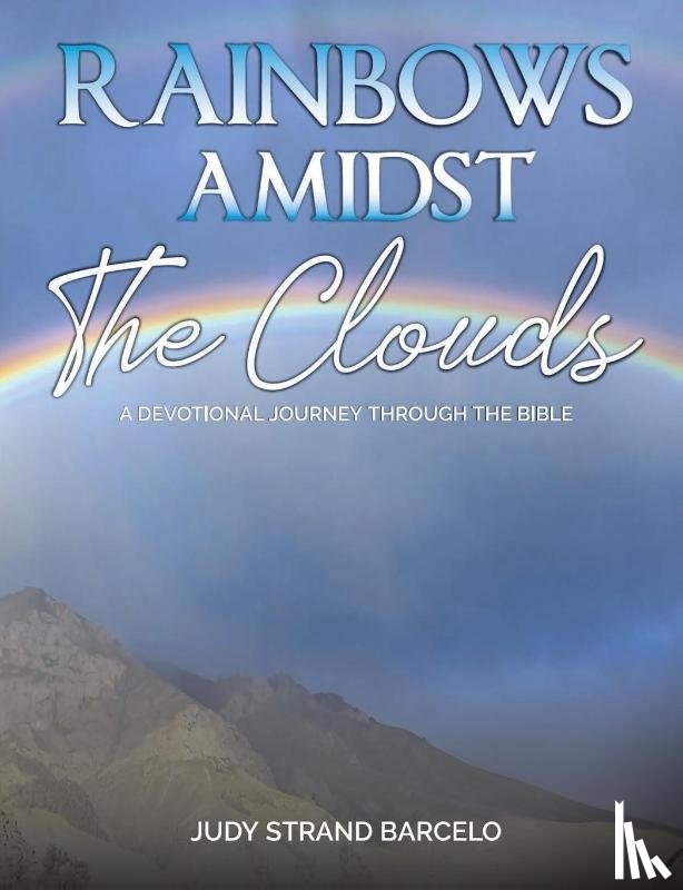 Barcelo, Judy Strand - Rainbows Amidst the Clouds