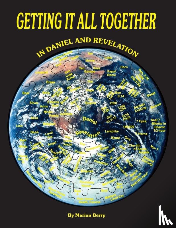 Berry, Marian G - Getting It All Together in Daniel and Revelation
