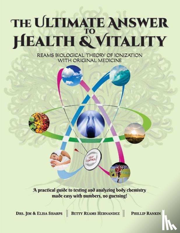 Sharps, Jim & Elisa, Reams Hernandez, Betty, Rankin, Phillip - The Ultimate Answer to Health and Vitality