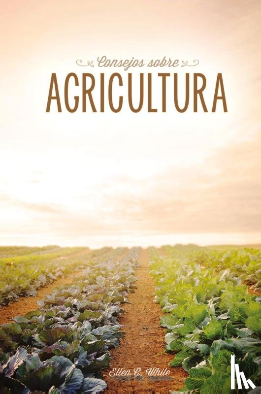 White, Ellen G. - Consejos sobre agricultura