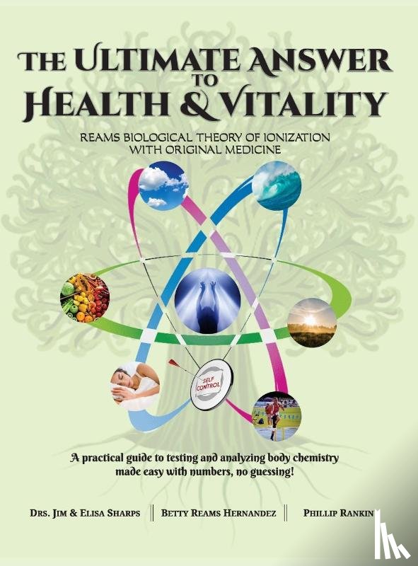 Sharps, Jim & Elisa, Reams Hernandez, Betty, Rankin, Phillip - The Ultimate Answer to Health and Vitality