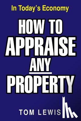 Lewis, Professor Tom - How to Appraise Any Property