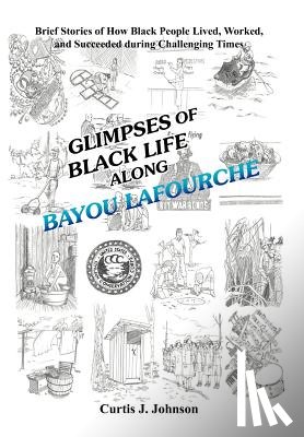 Johnson, Curtis J - Glimpses of Black Life along Bayou Lafourche