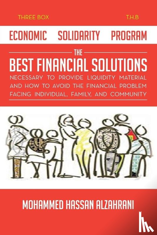 Alzahrani, Mohammed Hassan - Economic Solidarity Program The Best Financial Solutions Necessary to Provide Liquidity Material and How to Avoid the Financial Problem Facing Individual, Family, and Community