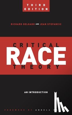 Delgado, Richard, Stefancic, Jean - Critical Race Theory (Third Edition)