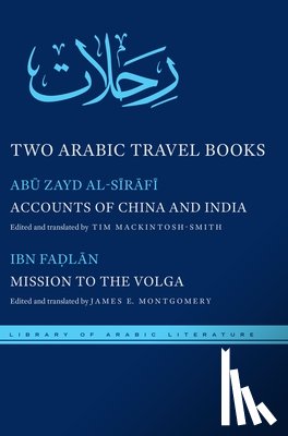al-Sirafi, Abu Zayd, Fadlan, Ahmad ibn - Two Arabic Travel Books