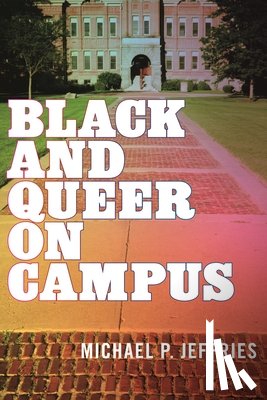 Jeffries, Michael P. - Black and Queer on Campus