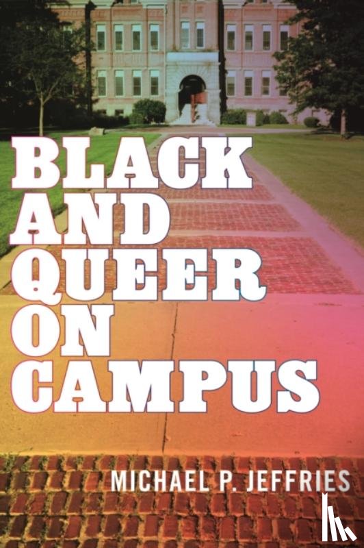 Jeffries, Michael P. - Black and Queer on Campus