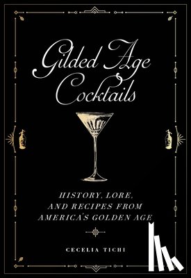 Tichi, Cecelia - Gilded Age Cocktails