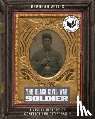 Willis, Deborah - The Black Civil War Soldier