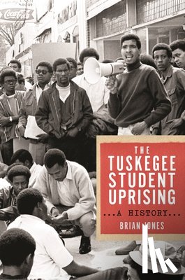 Jones, Brian - The Tuskegee Student Uprising
