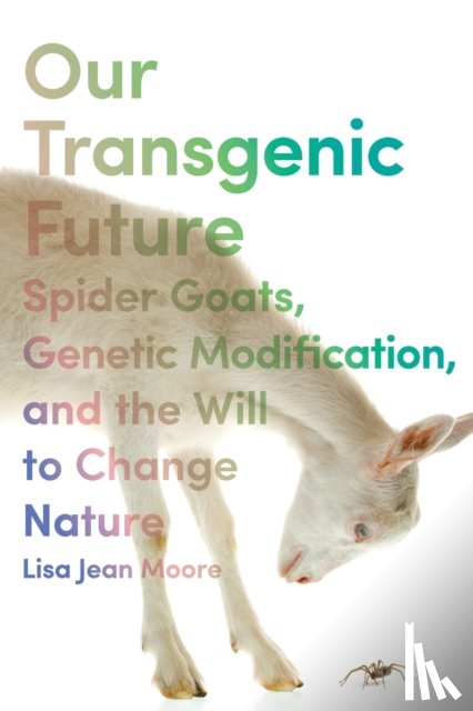 Moore, Lisa Jean - Our Transgenic Future