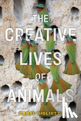 Gigliotti, Carol - The Creative Lives of Animals