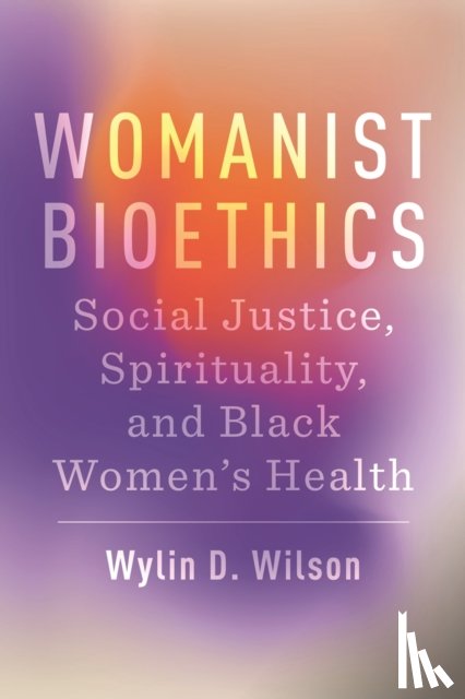 Wilson, Wylin D. - Womanist Bioethics