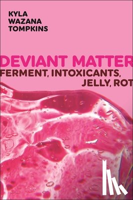 Tompkins, Kyla Wazana - Deviant Matter