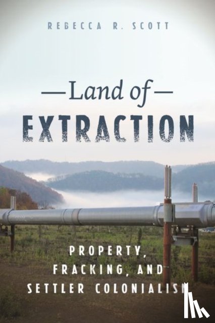 Scott, Rebecca R. - Land of Extraction