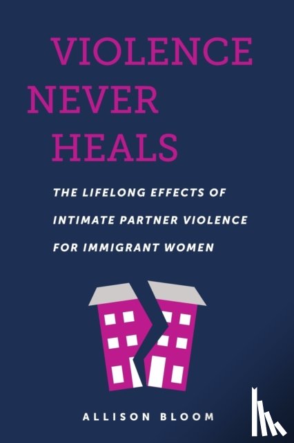 Bloom, Allison - Violence Never Heals