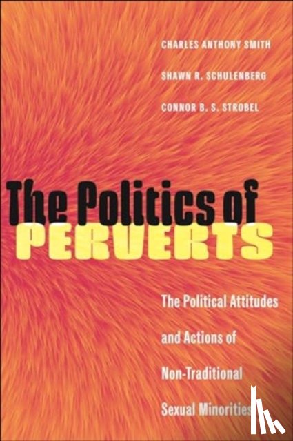 Smith, Charles Anthony, Schulenberg, Shawn R., Strobel, Connor B. S. - The Politics of Perverts
