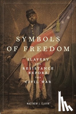 Clavin, Matthew J. - Symbols of Freedom