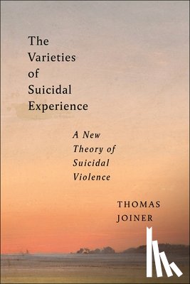 Joiner, Thomas - The Varieties of Suicidal Experience