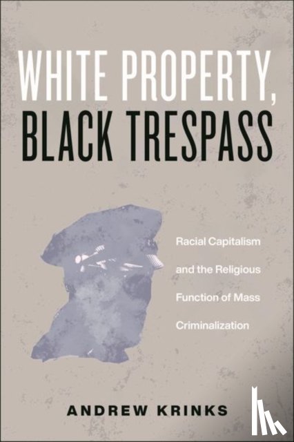 Krinks, Andrew - White Property, Black Trespass
