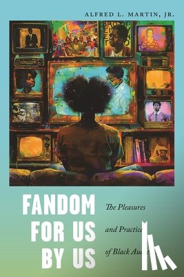 Jr., Alfred L. Martin - Fandom for Us, by Us