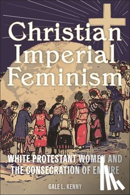 Kenny, Gale L. - Christian Imperial Feminism