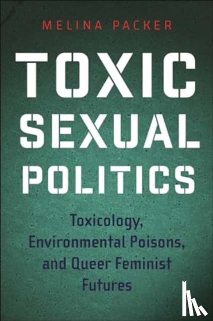 Packer, Melina - Toxic Sexual Politics