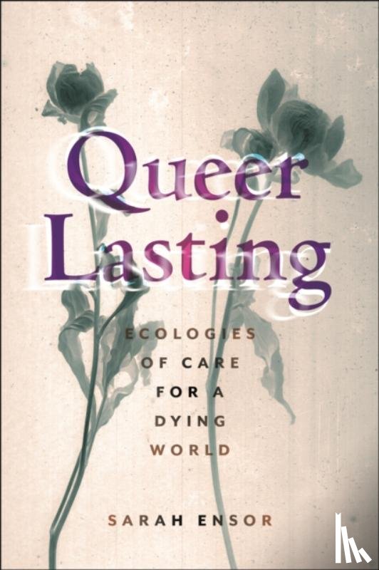 Ensor, Sarah - Queer Lasting