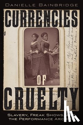 Bainbridge, Danielle - Currencies of Cruelty