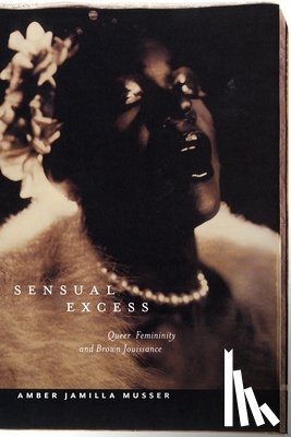 Musser, Amber Jamilla - Sensual Excess