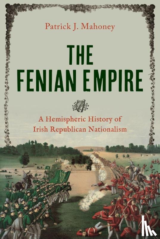 Mahoney, Patrick J. - The Fenian Empire