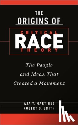 Martinez, Aja Y., Smith, Robert O. - The Origins of Critical Race Theory
