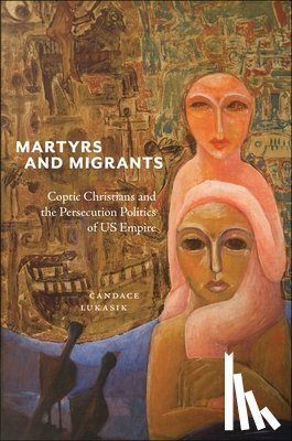 Lukasik, Candace - Martyrs and Migrants