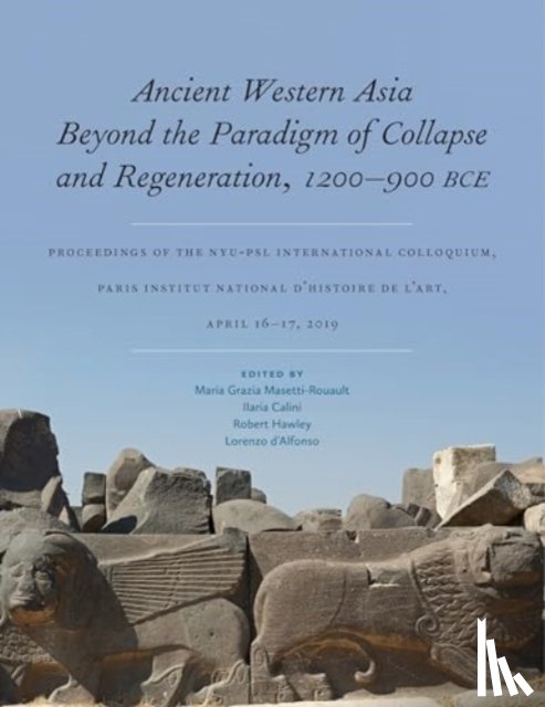  - Ancient Western Asia Beyond the Paradigm of Collapse and Regeneration (1200-900 BCE)