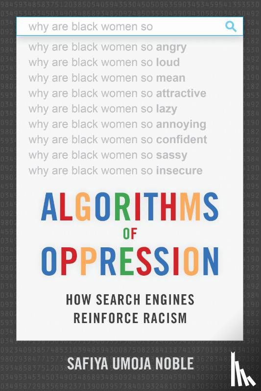 Noble, Safiya Umoja - Algorithms of Oppression