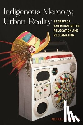 Jacobs, Michelle R. - Indigenous Memory, Urban Reality